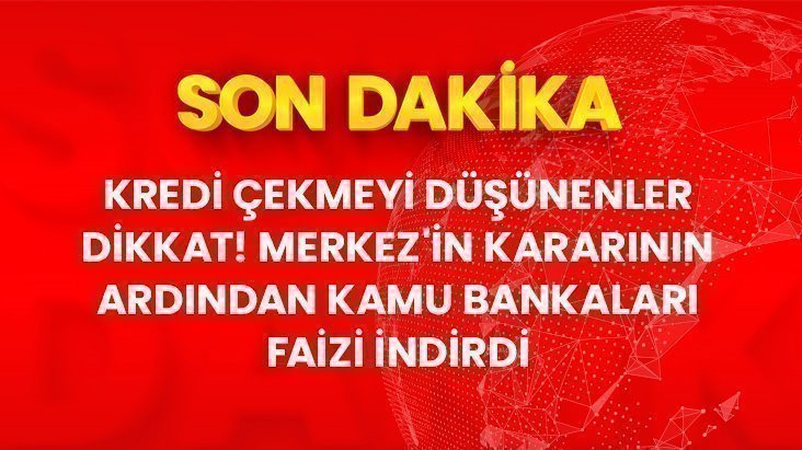 Son Dakika : Bankalardan faiz indirimi!