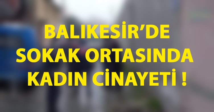 Sokak Ortasında Kadın Cinayeti!