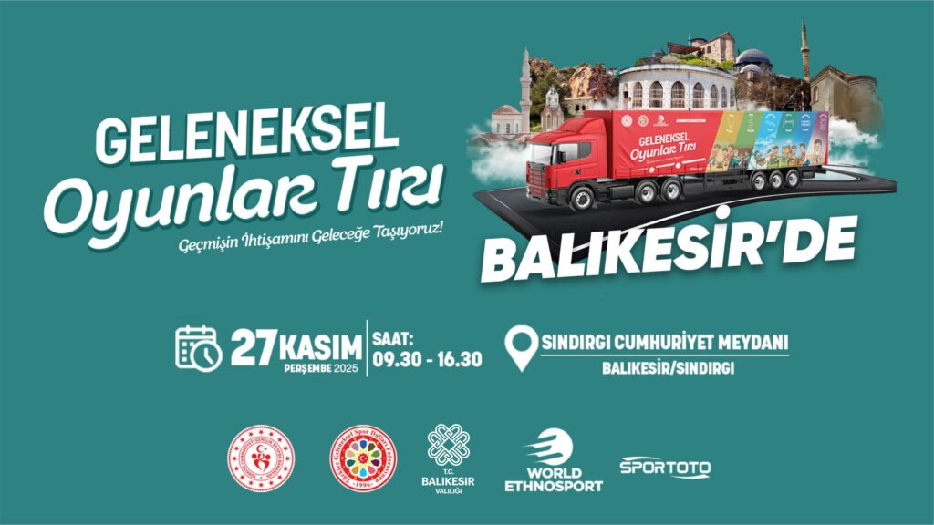 Yüzyıllık Oyunlar, Yeni Nesillerle Buluşuyor, Geleneksel Oyunlar Tırı Balıkesir’e Geliyor